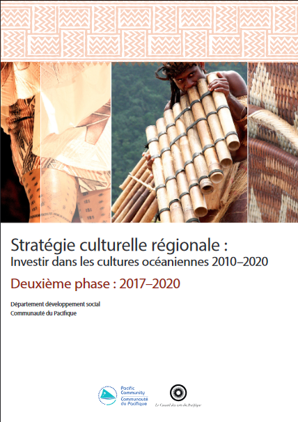 Stratégie culturelle régionale: investir dans les cultures océaniennes 2010-2020 - deuxième phase : 2017-2020