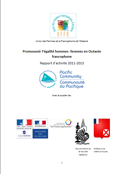 Promouvoir l’égalité hommes femmes en Océanie francophone Rapport d'activité Union des Femmes Francophones d'Oceanie 2011 2013