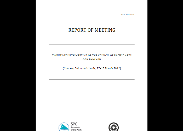 Twenty-fourth meeting of the council of Pacific arts and culture (Honiara, Solomon Islands, 27-29 March 2012): report of meeting