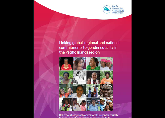 Linking global, regional and national commitments to gender equality in the Pacific Islands region: References to regional commitments to gender equality to support Pacific delegations’ participation to the Commission on the Status of Women