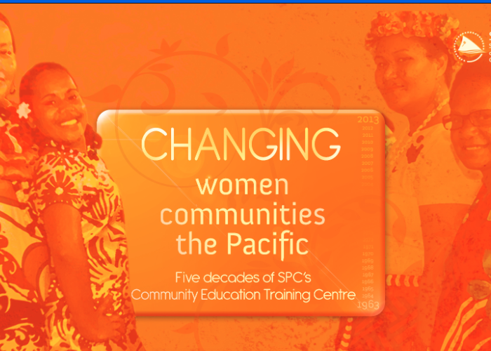Changing women, changing communities, changing the Pacific: five decades of SPC's community Education Training Centre